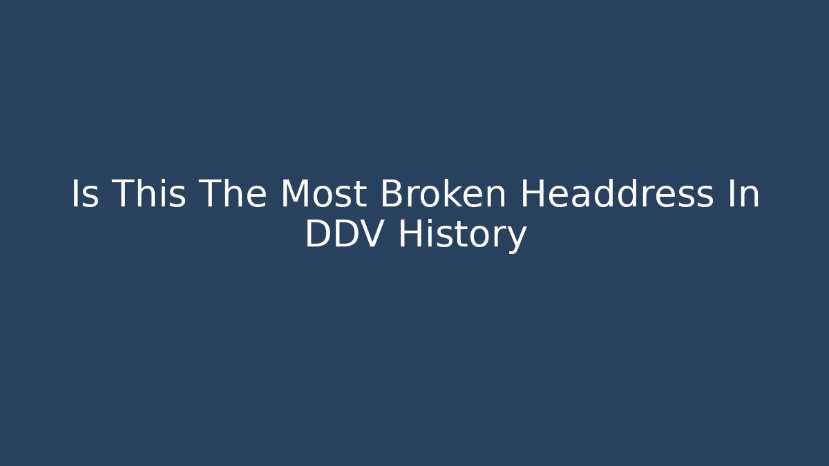 Is This The Most Broken Headdress In DDV History - Critter Realm