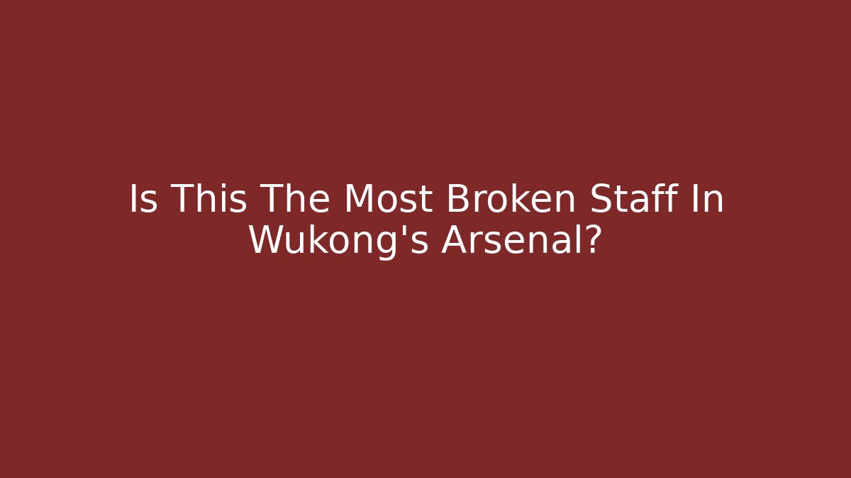 Is This The Most Broken Staff In Wukong's Arsenal?