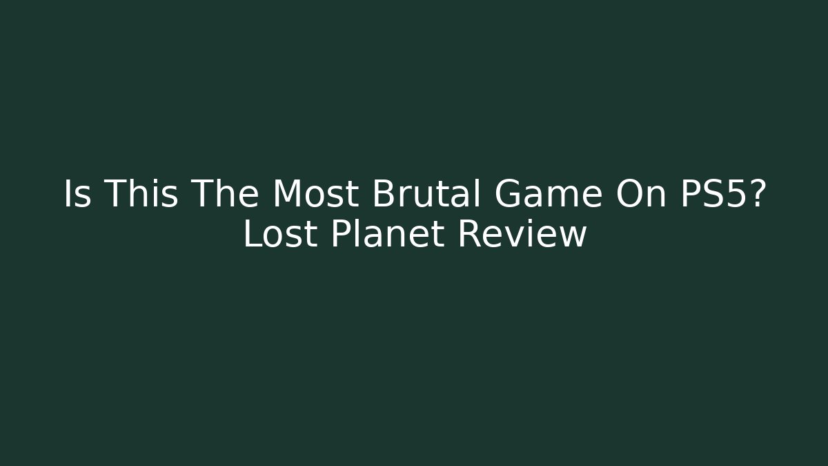 Is This The Most Brutal Game On PS5? Lost Planet Review - Critter Realm