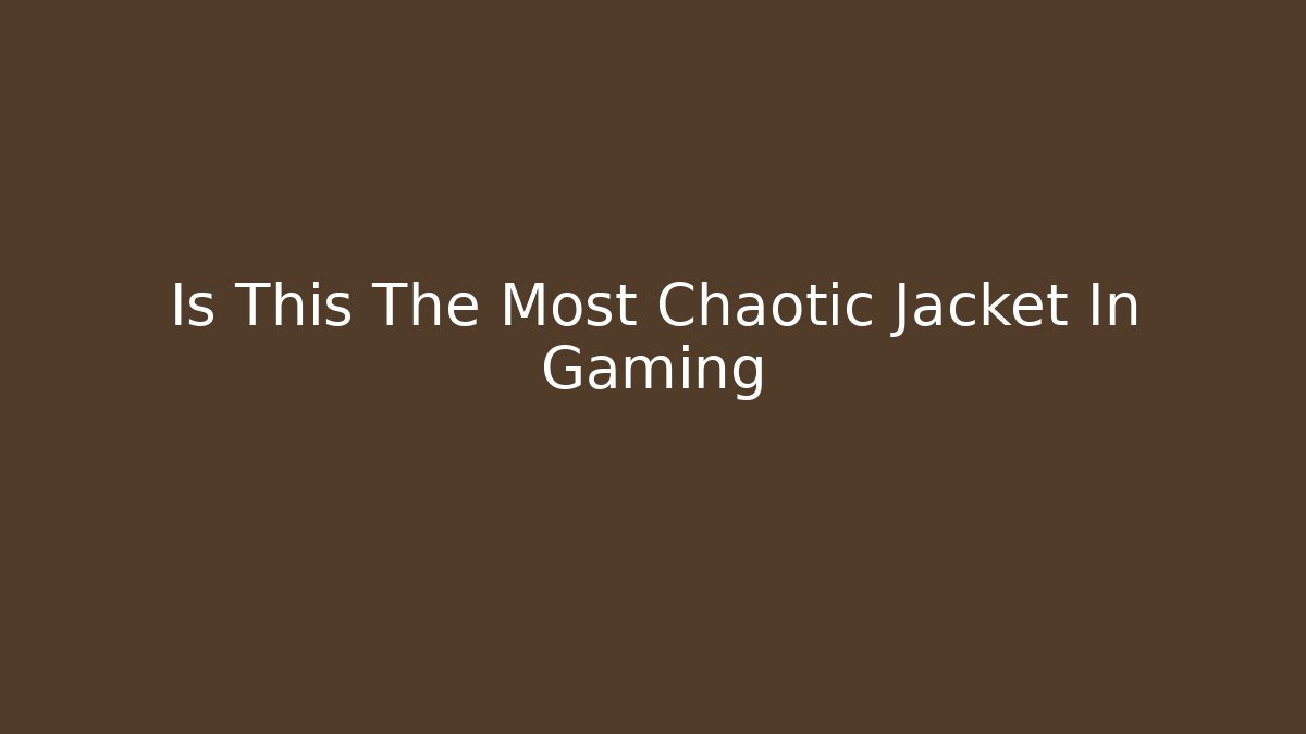 Is This The Most Chaotic Jacket In Gaming