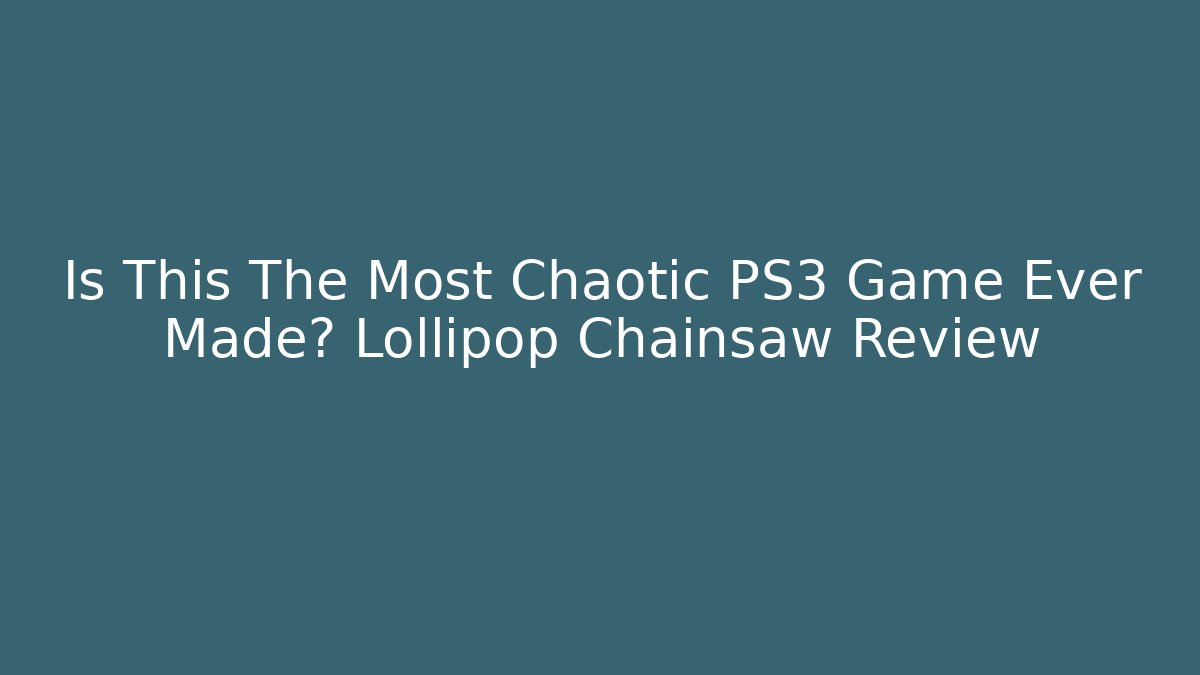Is This The Most Chaotic PS3 Game Ever Made? Lollipop Chainsaw Review