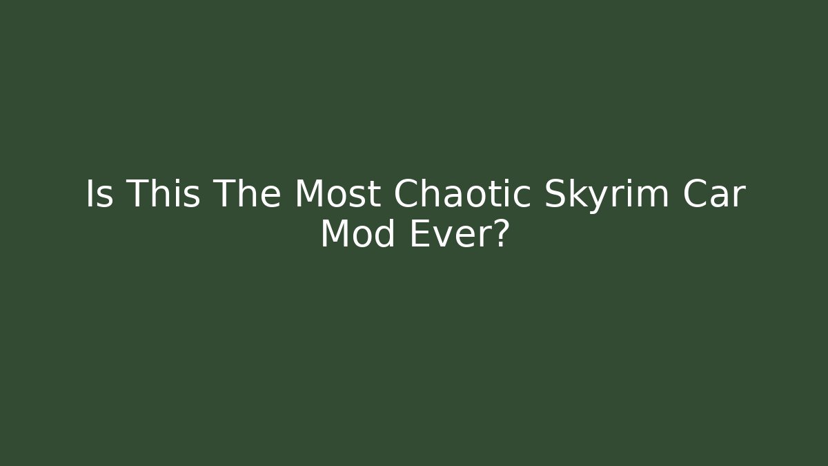 Is This The Most Chaotic Skyrim Car Mod Ever?
