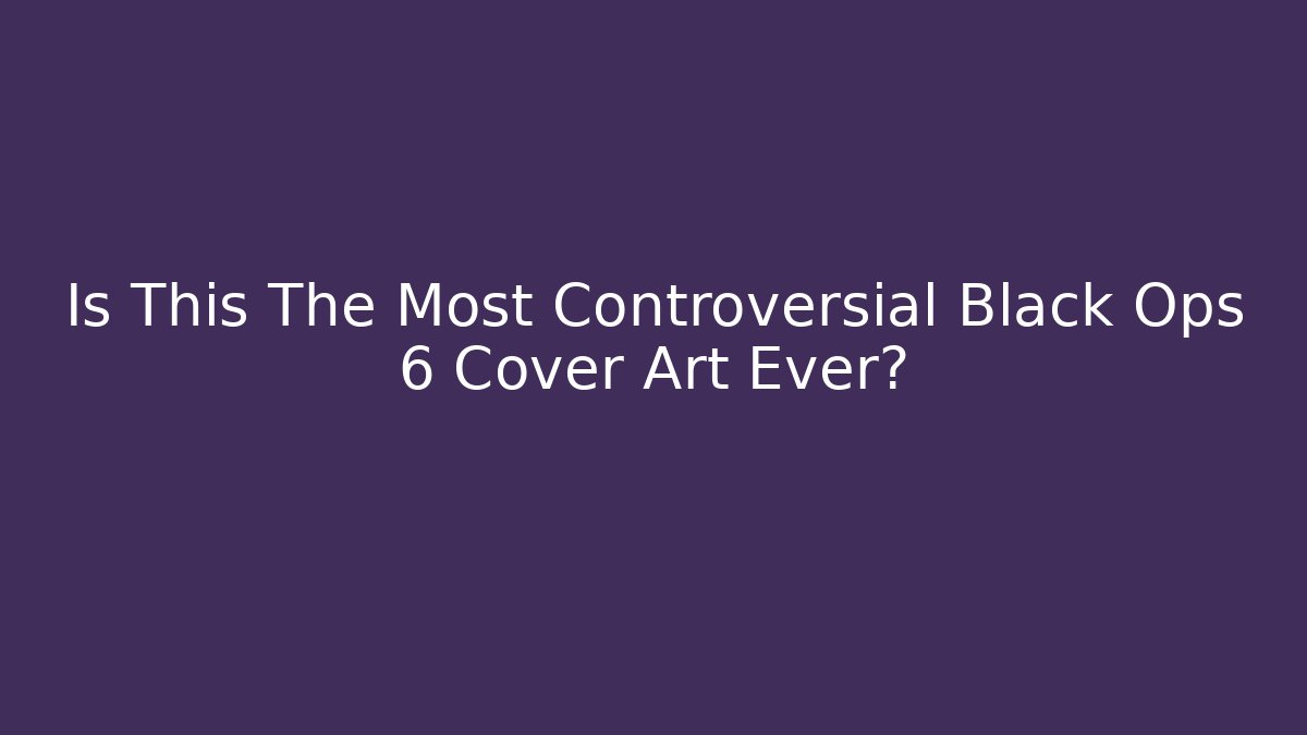 Is This The Most Controversial Black Ops 6 Cover Art Ever? - Critter Realm