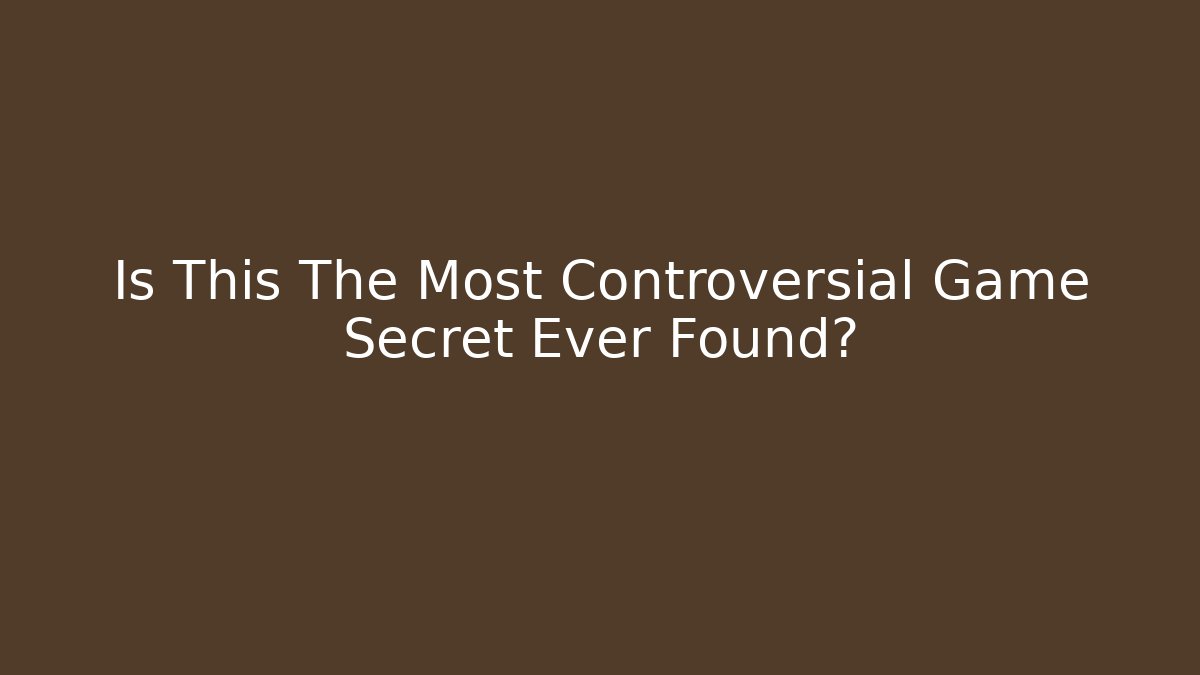 Is This The Most Controversial Game Secret Ever Found?