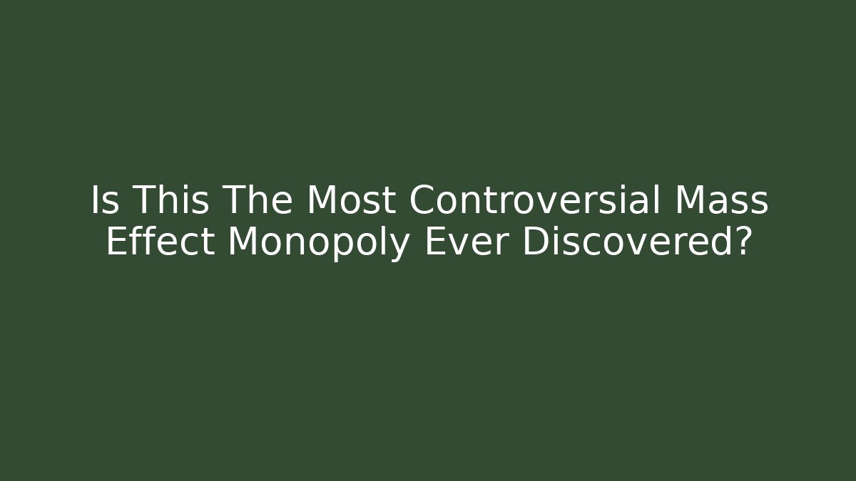Is This The Most Controversial Mass Effect Monopoly Ever Discovered?