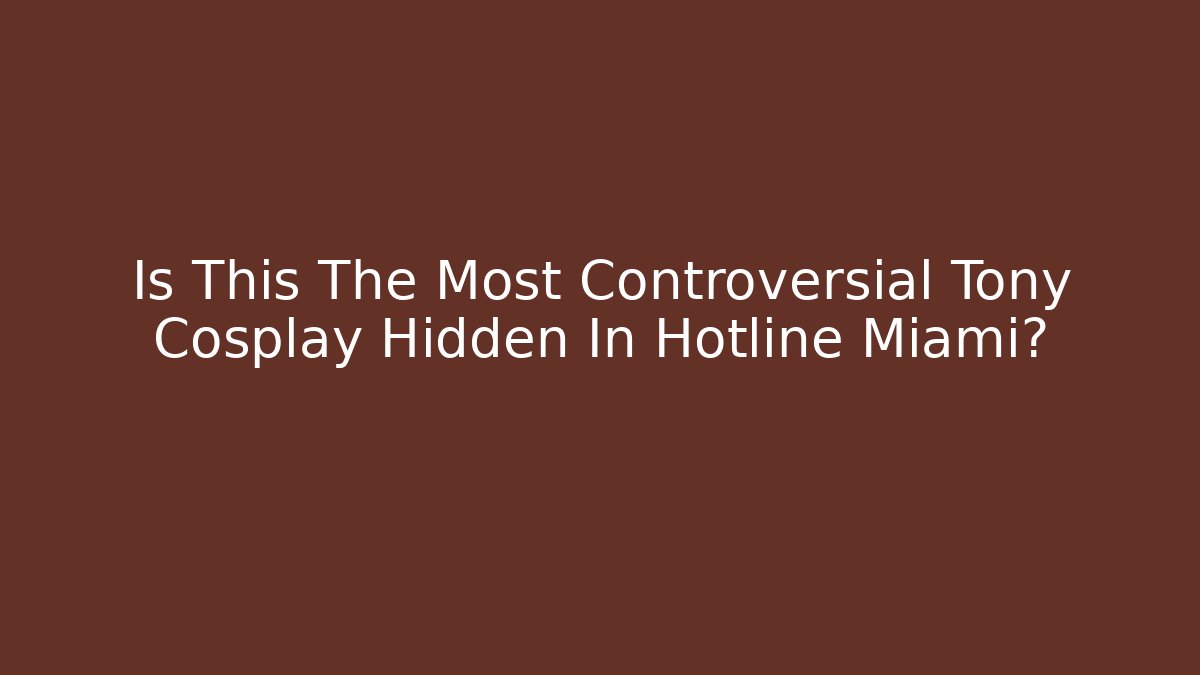 Is This The Most Controversial Tony Cosplay Hidden In Hotline Miami?