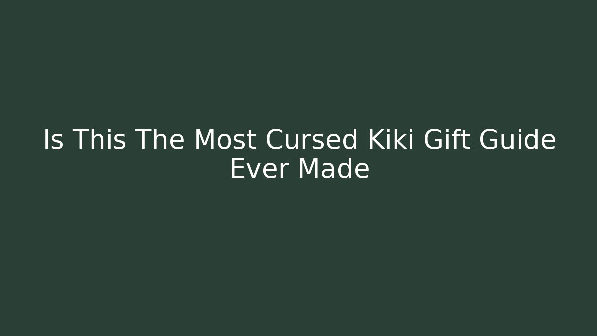Is This The Most Cursed Kiki Gift Guide Ever Made