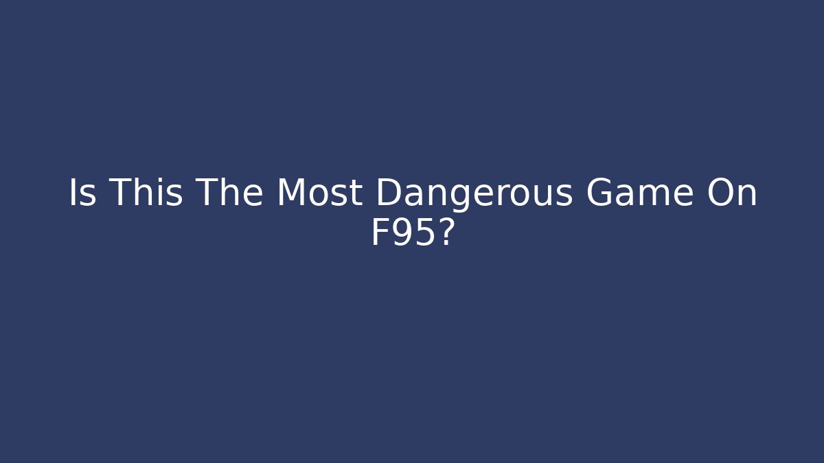 Is This The Most Dangerous Game On F95?