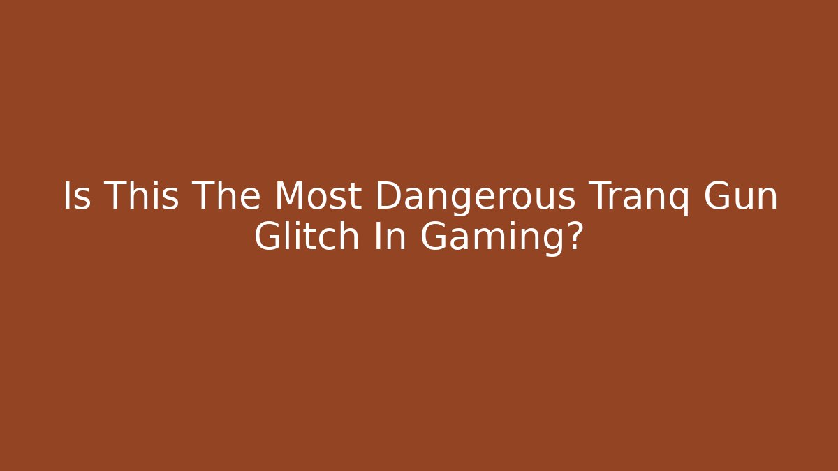 Is This The Most Dangerous Tranq Gun Glitch In Gaming?