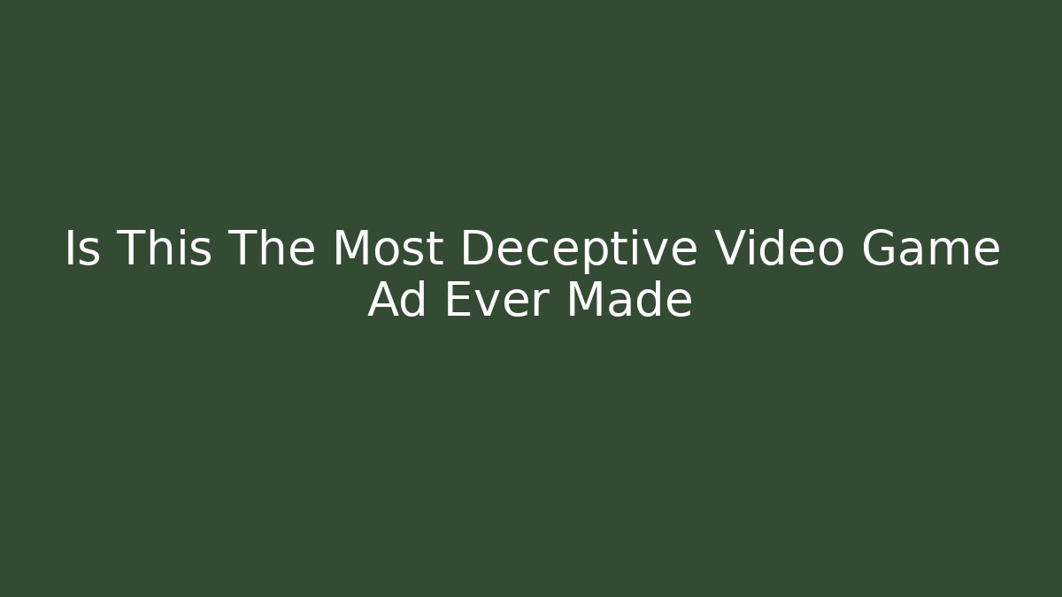 Is This The Most Deceptive Video Game Ad Ever Made - Critter Realm