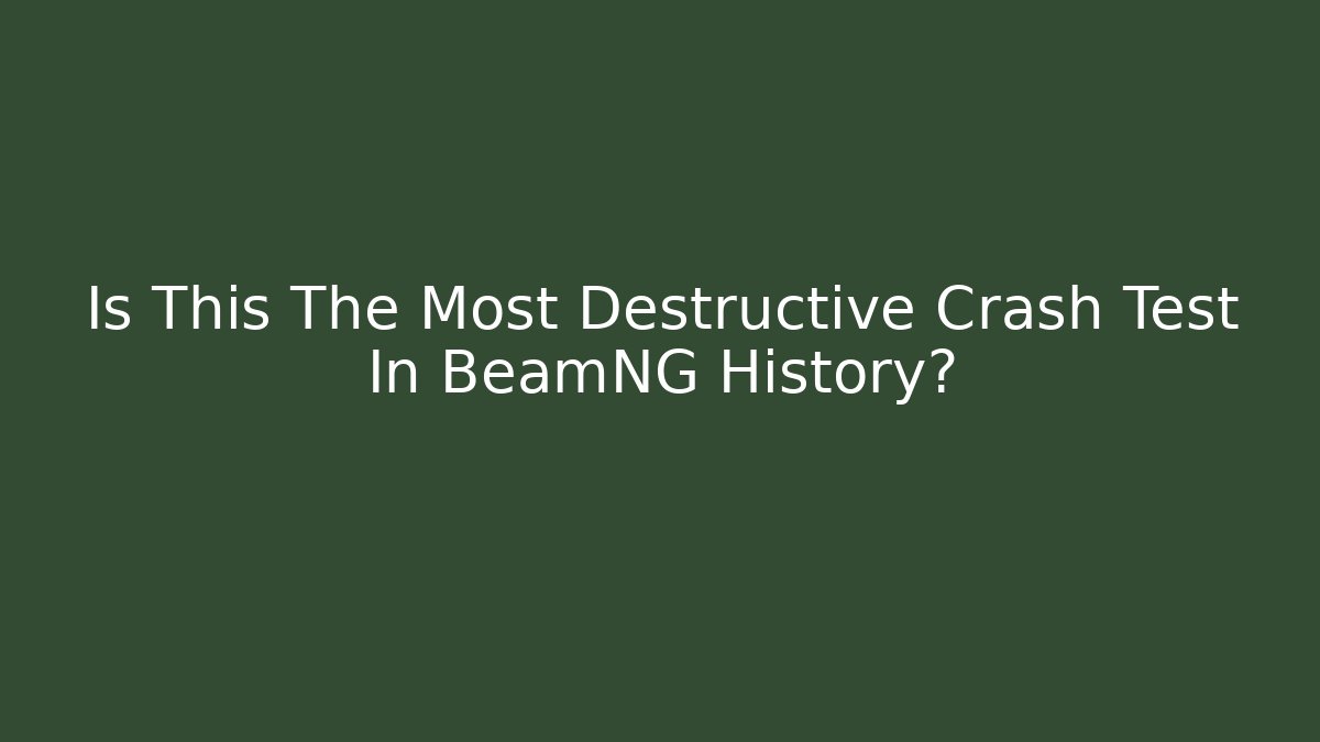 Is This The Most Destructive Crash Test In BeamNG History?