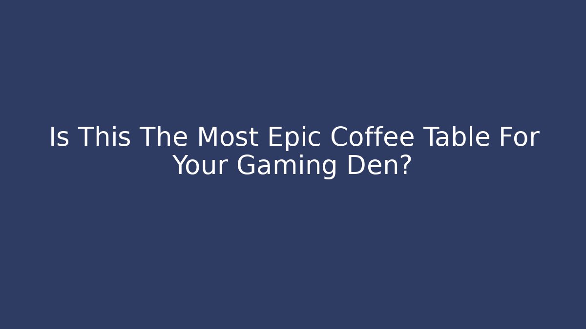 Is This The Most Epic Coffee Table For Your Gaming Den?