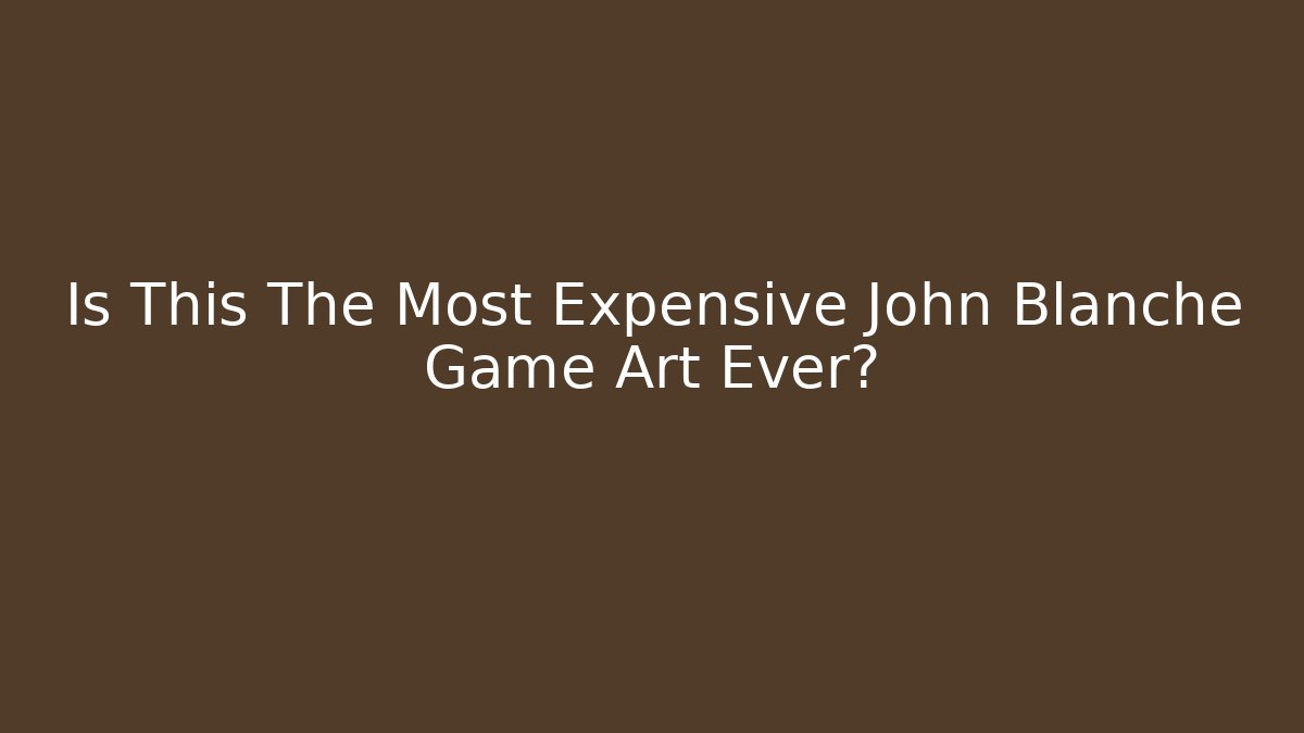 Is This The Most Expensive John Blanche Game Art Ever?