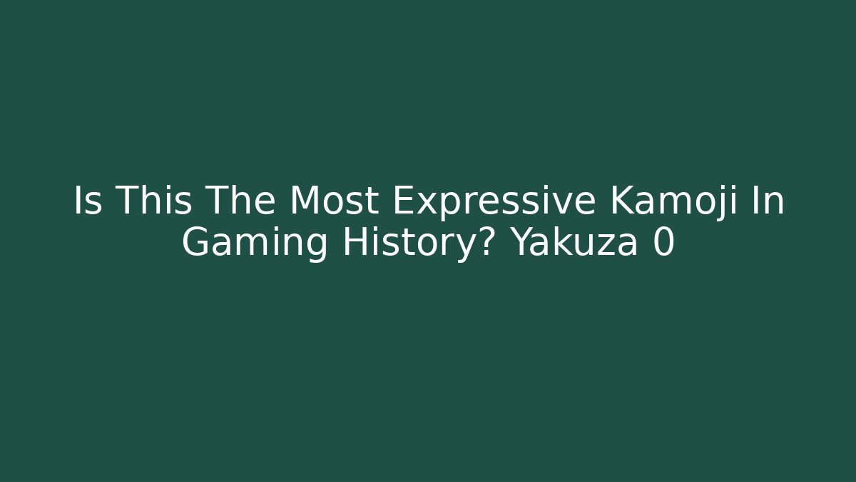 Is This The Most Expressive Kamoji In Gaming History? Yakuza 0