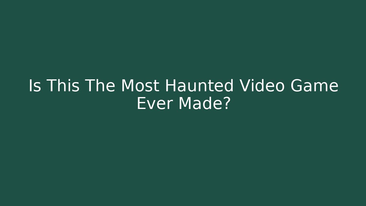 Is This The Most Haunted Video Game Ever Made? - Critter Realm