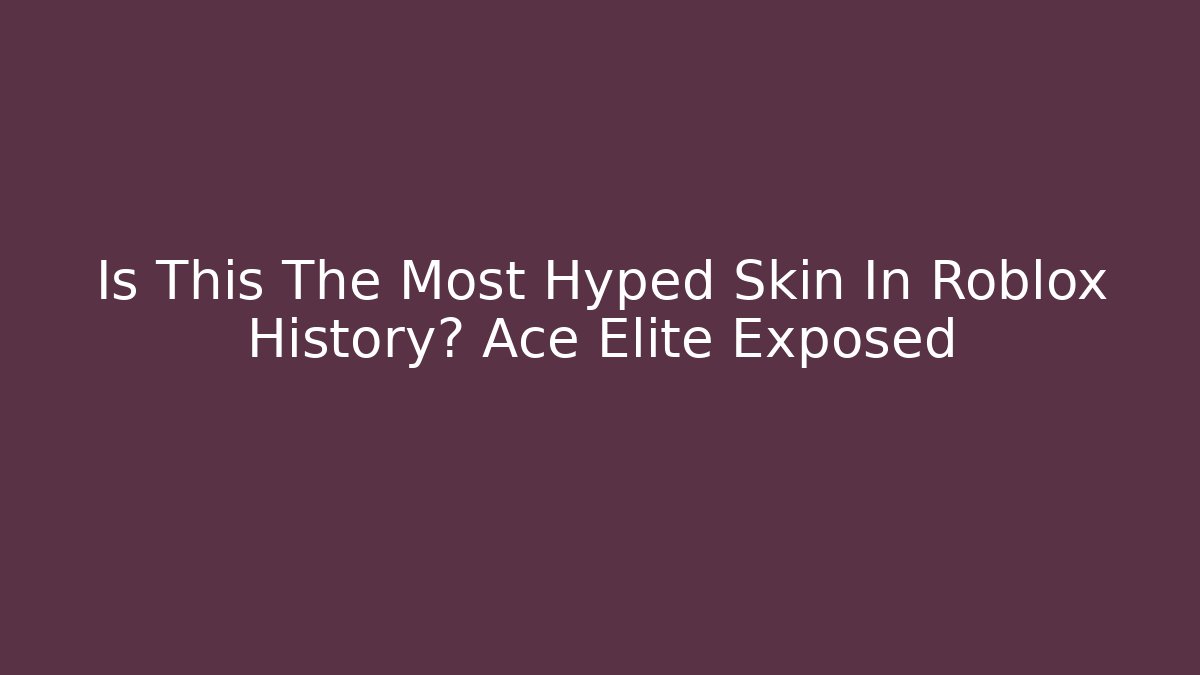 Is This The Most Hyped Skin In Roblox History? Ace Elite Exposed