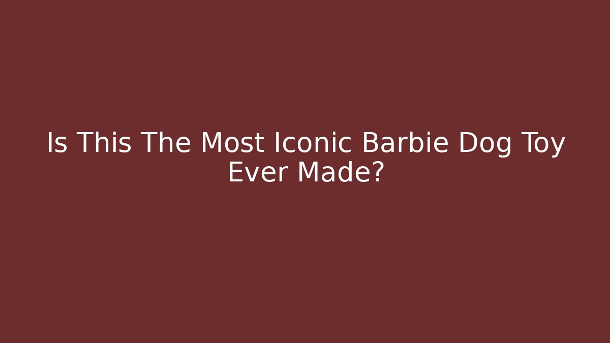 Is This The Most Iconic Barbie Dog Toy Ever Made?