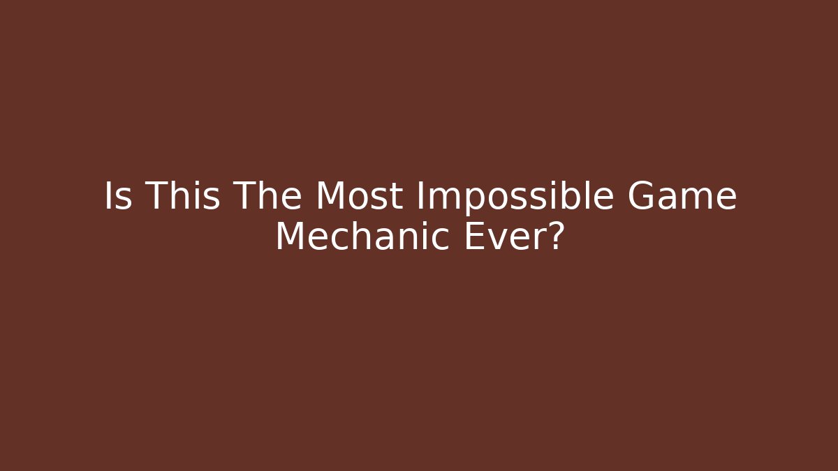 Is This The Most Impossible Game Mechanic Ever? - Critter Realm