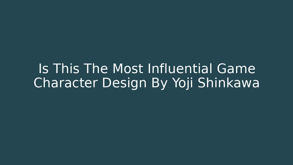 Is This The Most Influential Game Character Design By Yoji Shinkawa