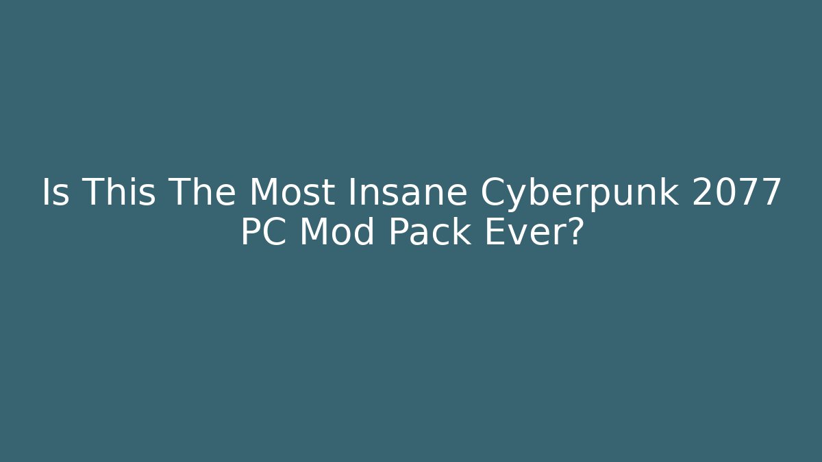 Is This The Most Insane Cyberpunk 2077 PC Mod Pack Ever? - Critter Realm