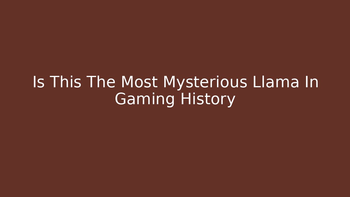 Is This The Most Mysterious Llama In Gaming History