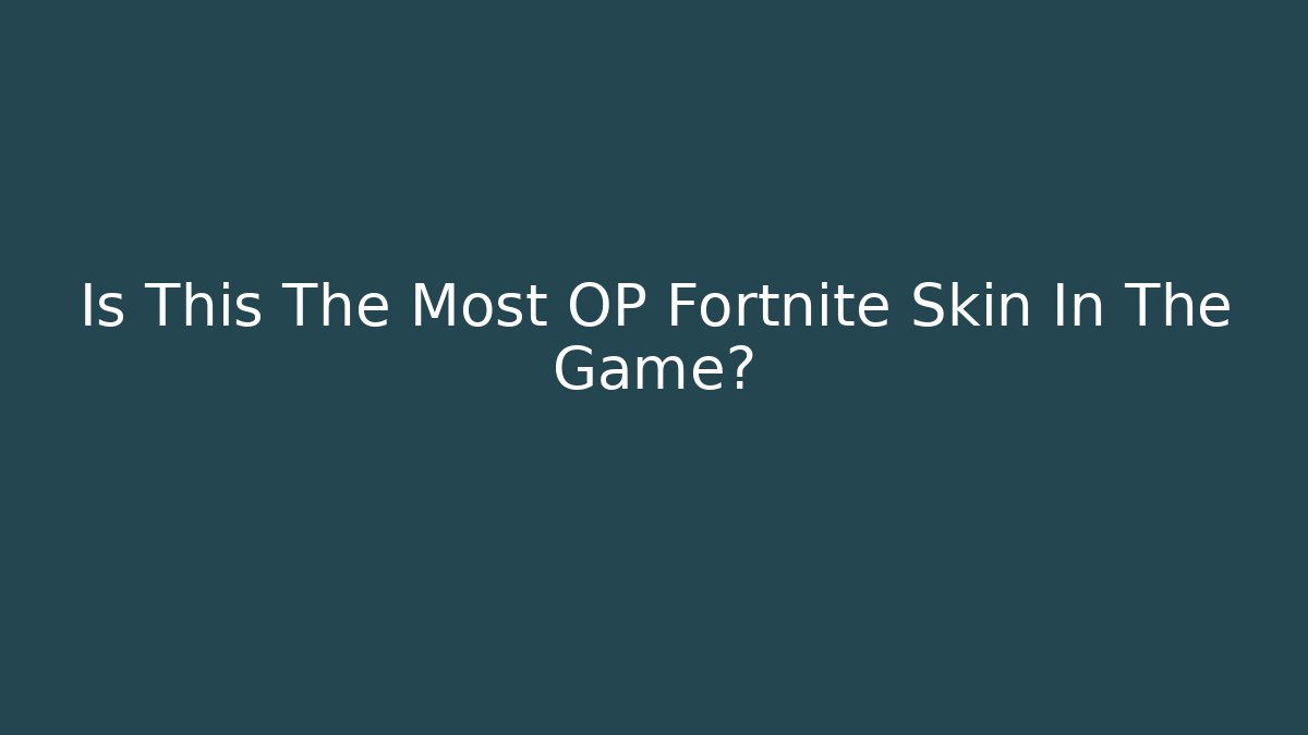 Is This The Most OP Fortnite Skin In The Game?