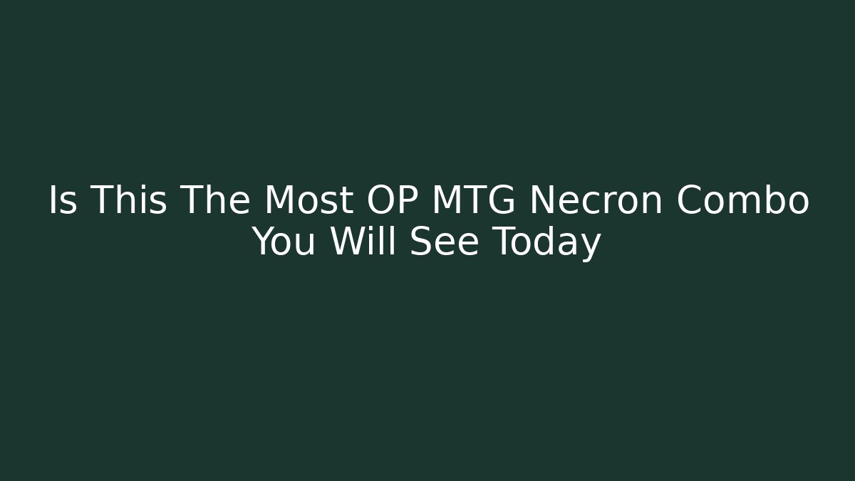 Is This The Most OP MTG Necron Combo You Will See Today