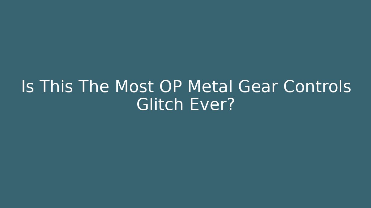 Is This The Most OP Metal Gear Controls Glitch Ever? - Critter Realm