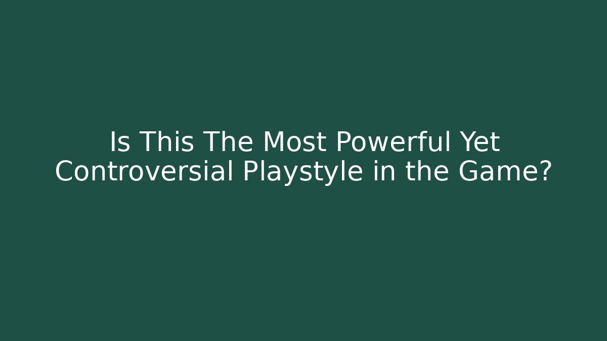 Is This The Most Powerful Yet Controversial Playstyle in the Game?