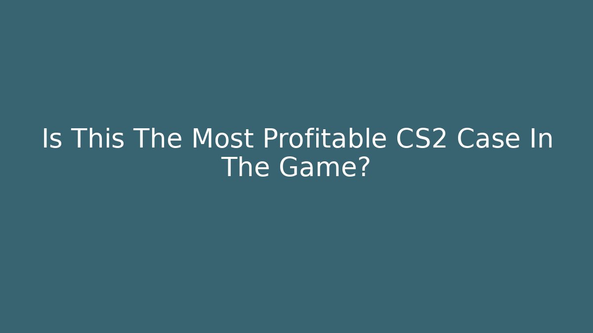 Is This The Most Profitable CS2 Case In The Game?
