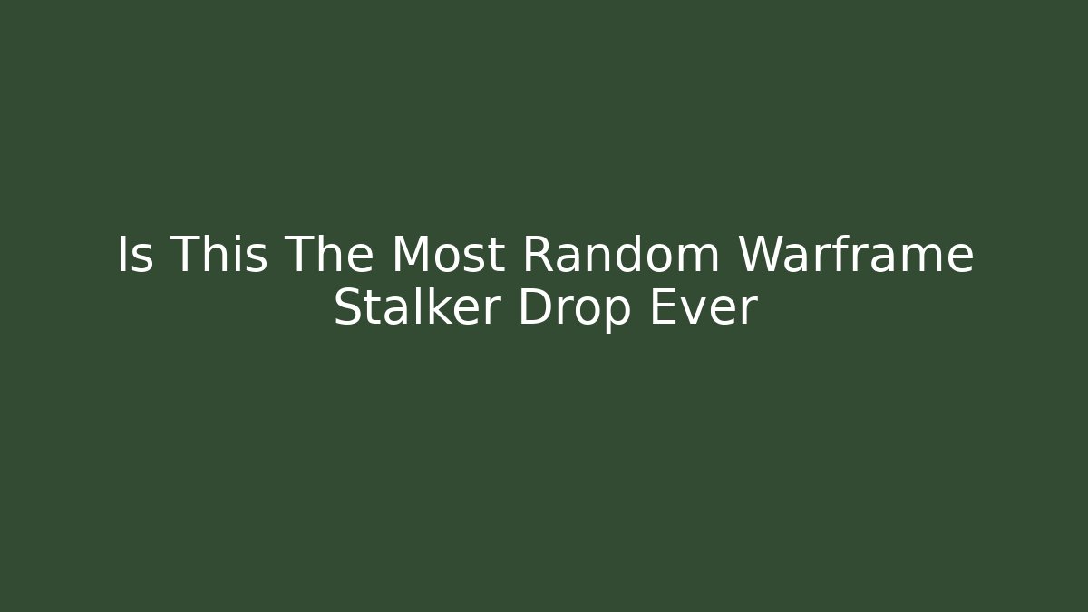Is This The Most Random Warframe Stalker Drop Ever - Critter Realm