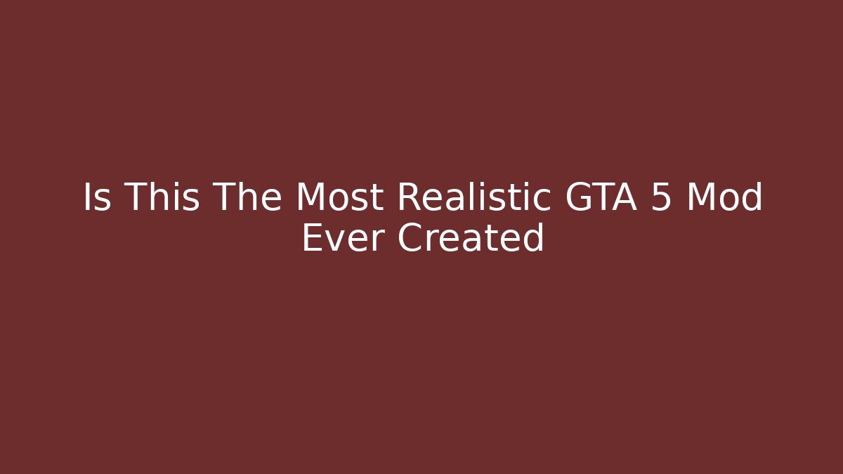 Is This The Most Realistic GTA 5 Mod Ever Created