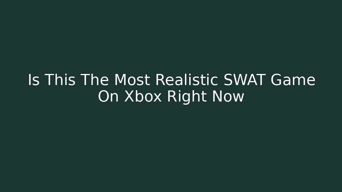 Is This The Most Realistic SWAT Game On Xbox Right Now - Critter Realm