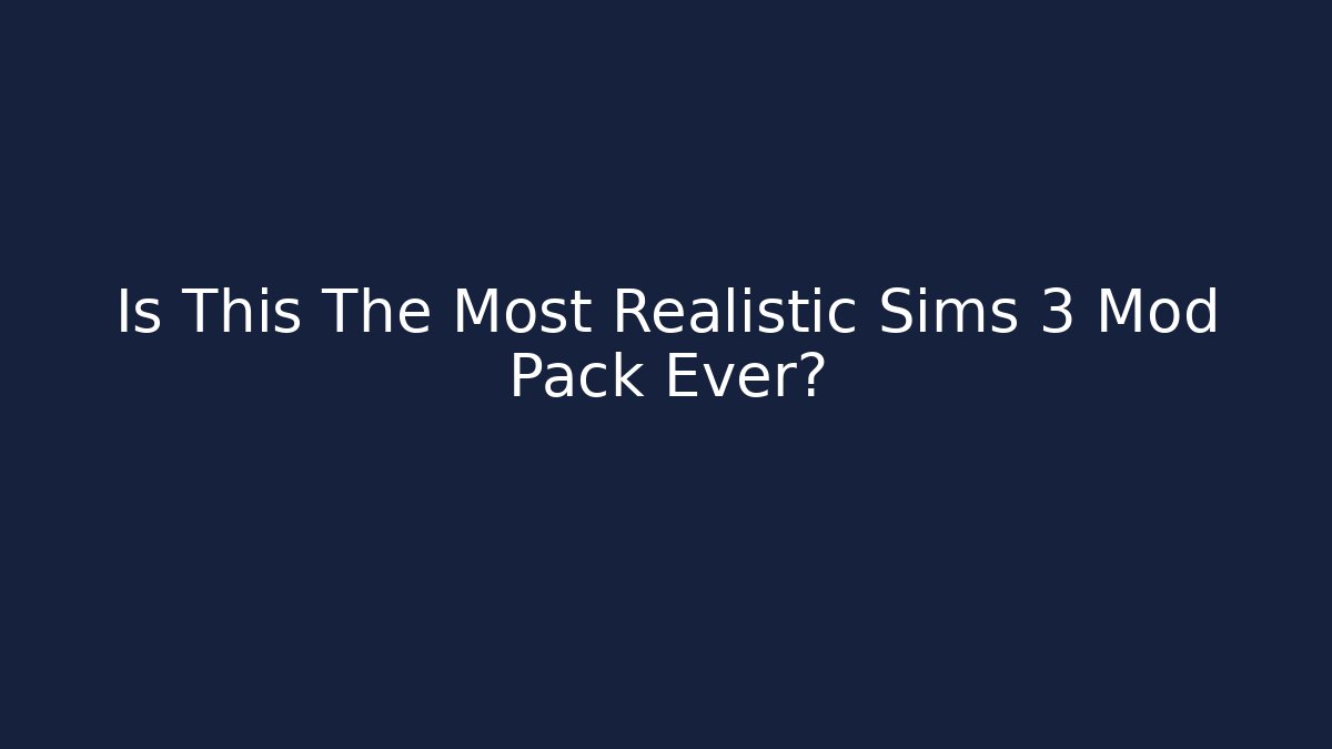 Is This The Most Realistic Sims 3 Mod Pack Ever? - Critter Realm