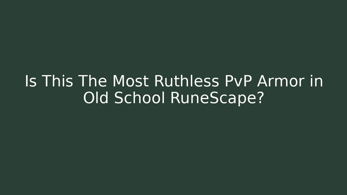 Is This The Most Ruthless PvP Armor in Old School RuneScape?