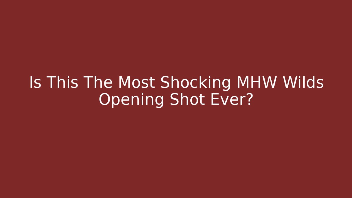 Is This The Most Shocking MHW Wilds Opening Shot Ever?
