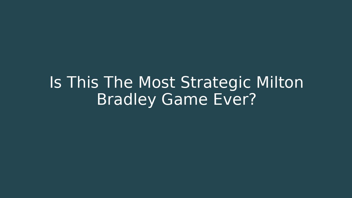 Is This The Most Strategic Milton Bradley Game Ever?