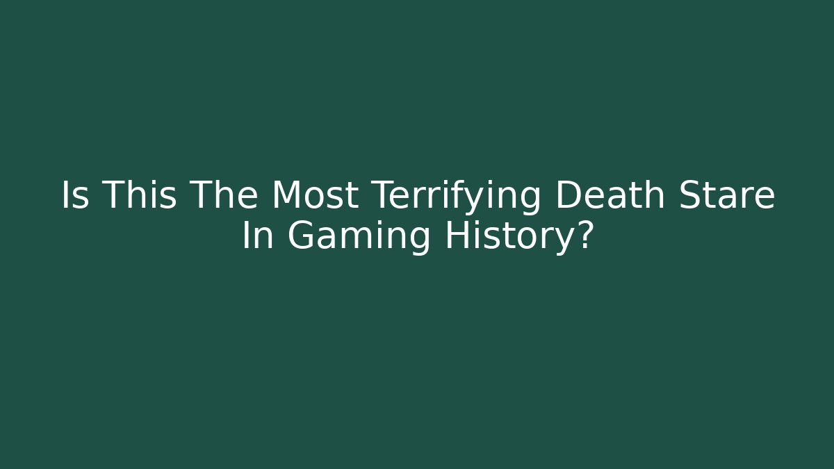 Is This The Most Terrifying Death Stare In Gaming History? - Critter Realm