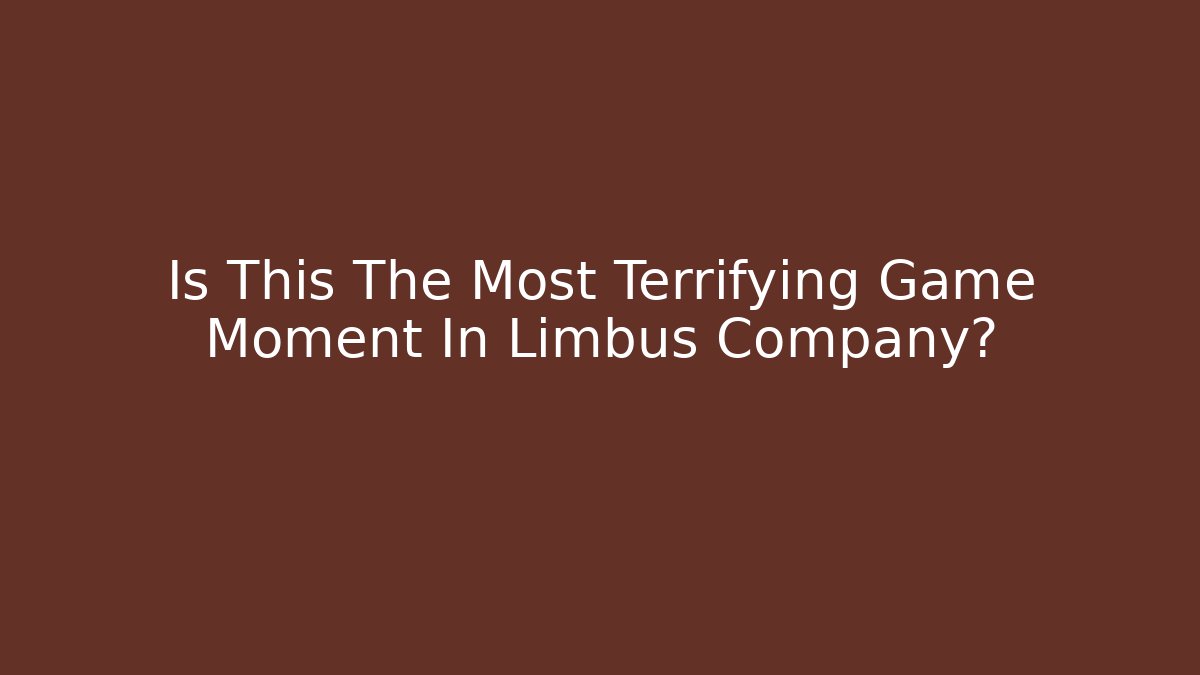 Is This The Most Terrifying Game Moment In Limbus Company?