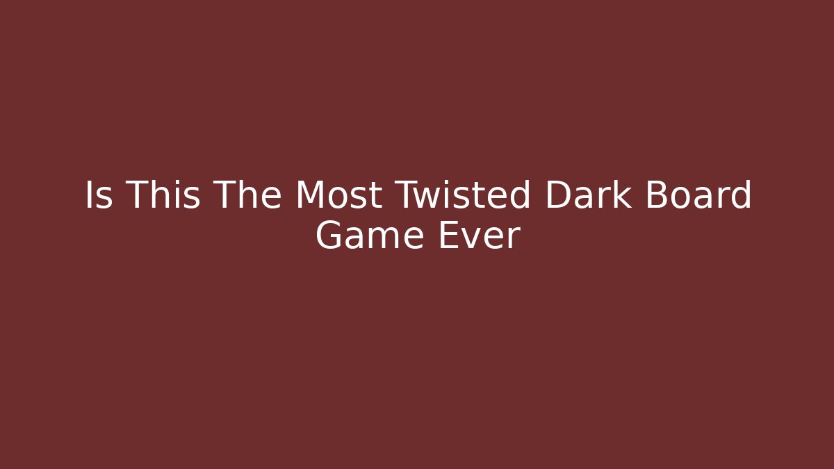 Is This The Most Twisted Dark Board Game Ever - Critter Realm