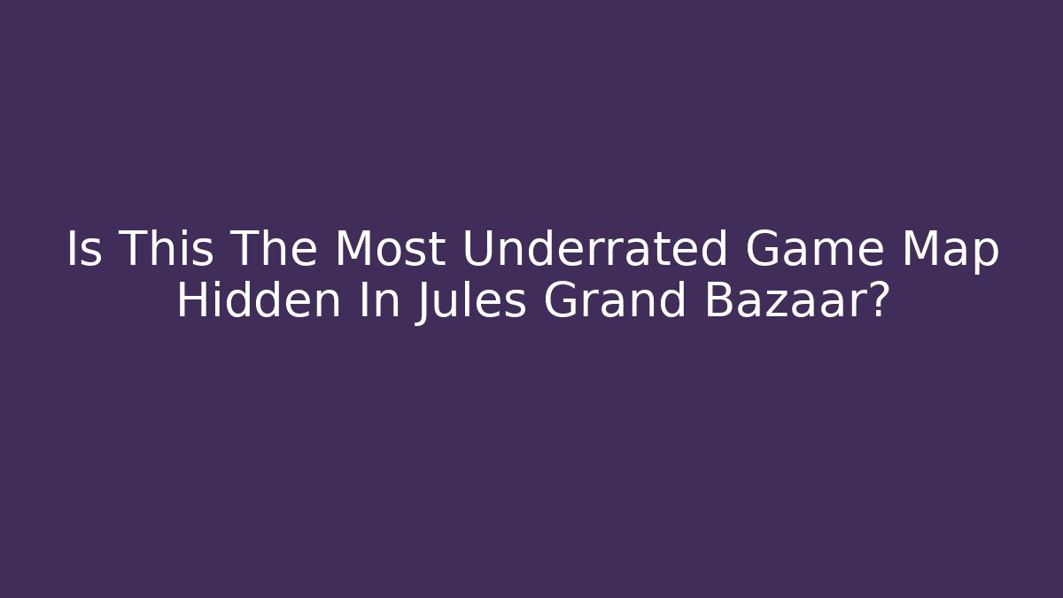 Is This The Most Underrated Game Map Hidden In Jules Grand Bazaar? - Critter Realm