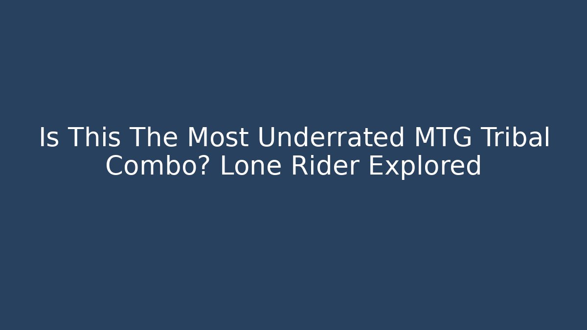 Is This The Most Underrated MTG Tribal Combo? Lone Rider Explored
