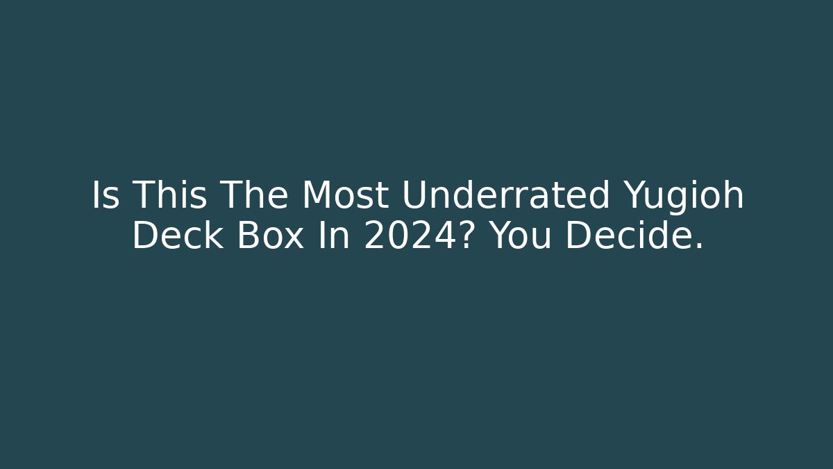Is This The Most Underrated Yugioh Deck Box In 2024? You Decide.
