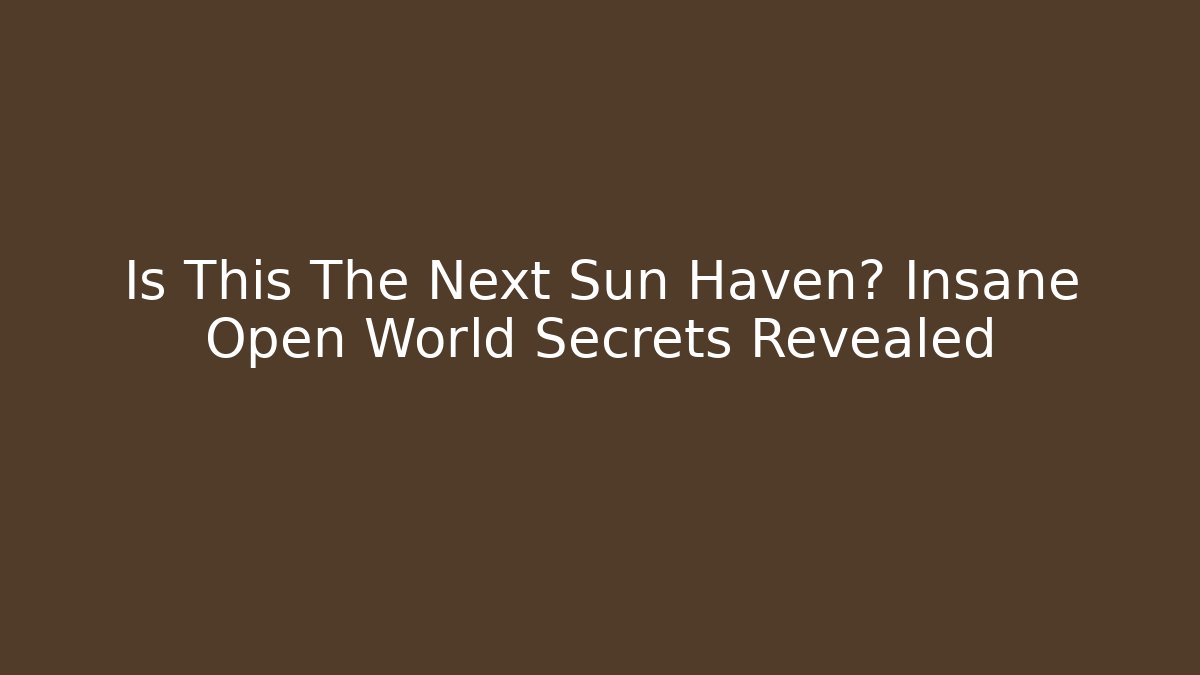 Is This The Next Sun Haven? Insane Open World Secrets Revealed