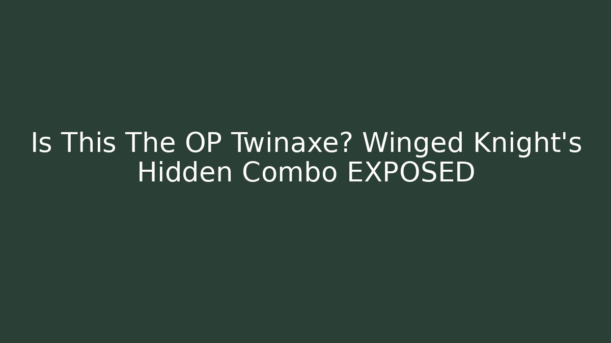Is This The OP Twinaxe? Winged Knight's Hidden Combo EXPOSED