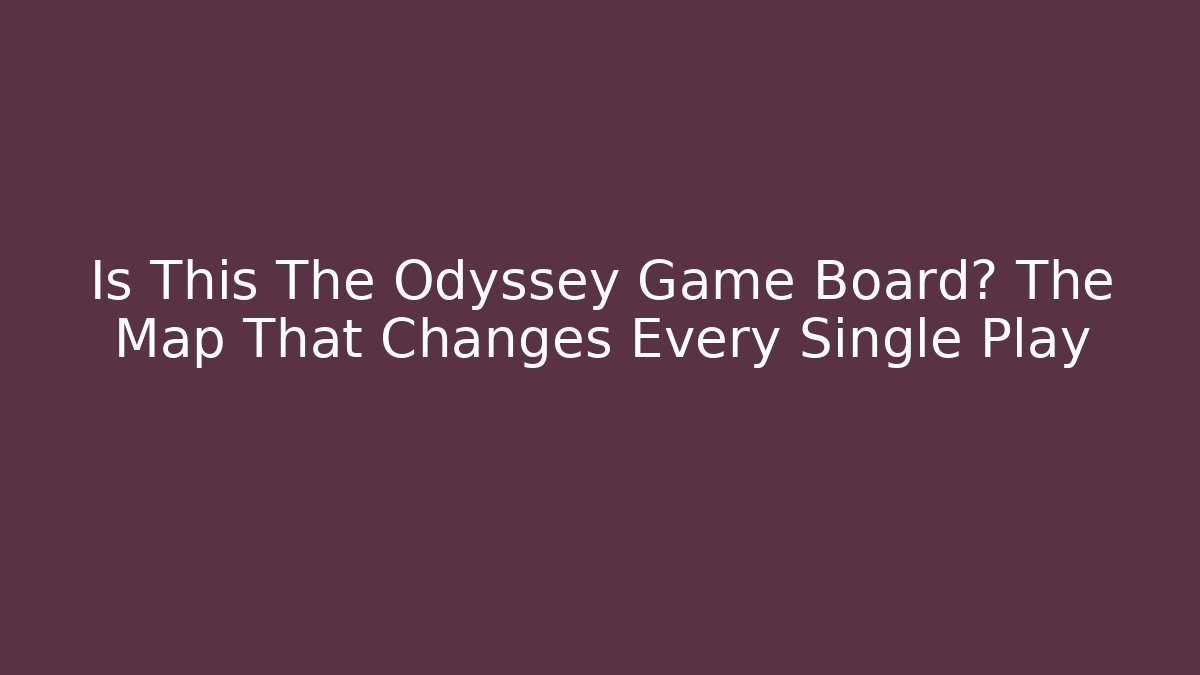 Is This The Odyssey Game Board? The Map That Changes Every Single Play - Critter Realm