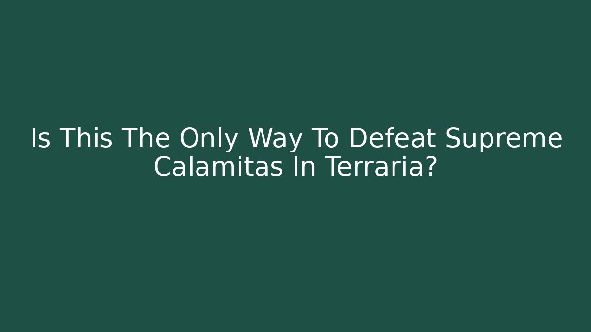 Is This The Only Way To Defeat Supreme Calamitas In Terraria?