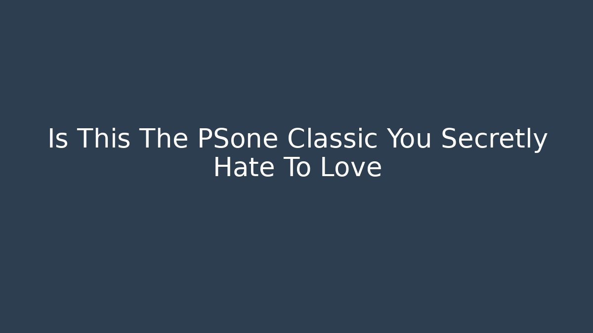 Is This The PSone Classic You Secretly Hate To Love - Critter Realm