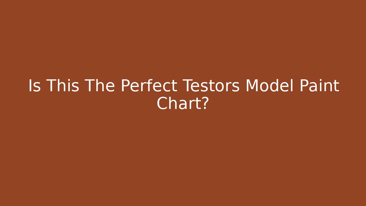 Is This The Perfect Testors Model Paint Chart? - Critter Realm