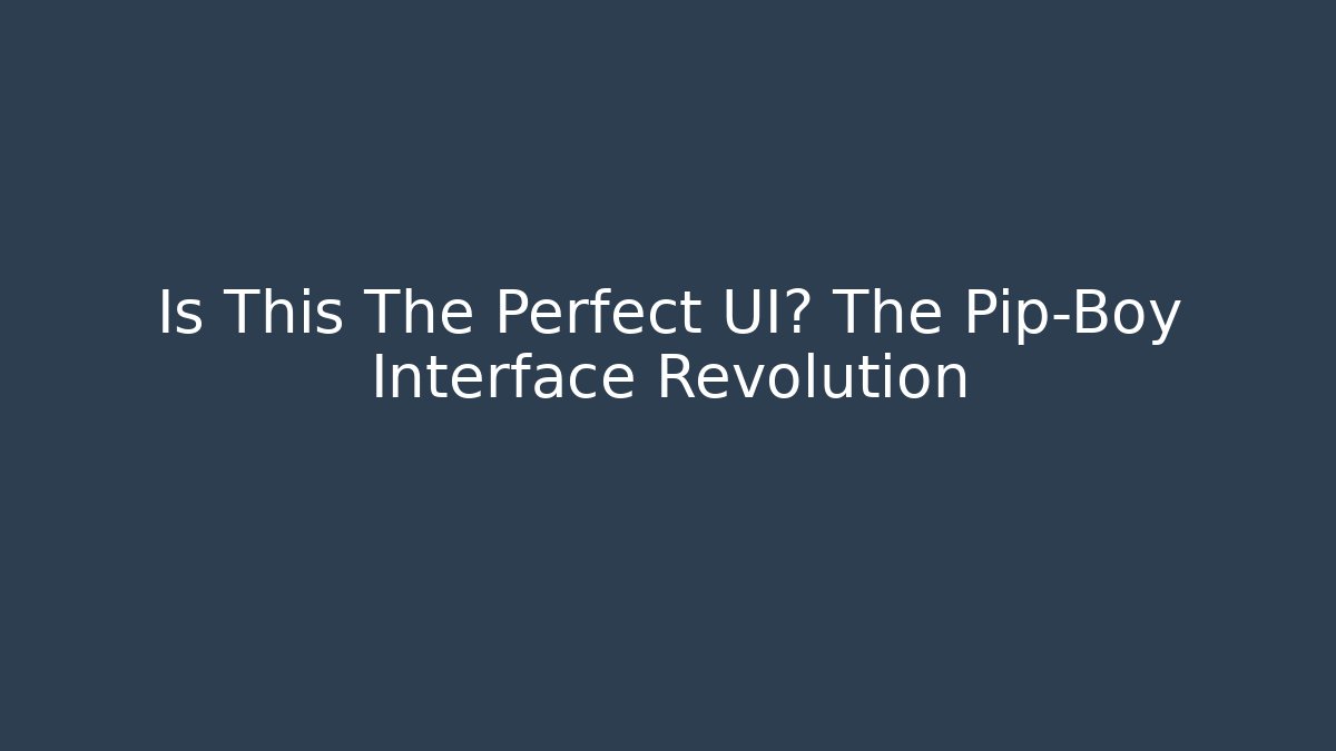 Is This The Perfect UI? The Pip-Boy Interface Revolution